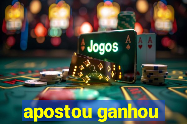 apostou ganhou